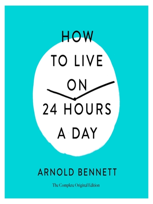 Title details for How to Live on 24 Hours a Day by Arnold Bennett - Wait list